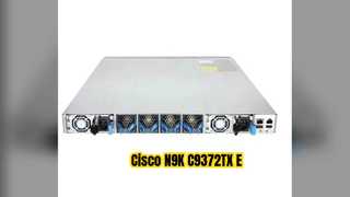 Tổng quan về thiết bị chuyển mạch Cisco N9K C9372TX E